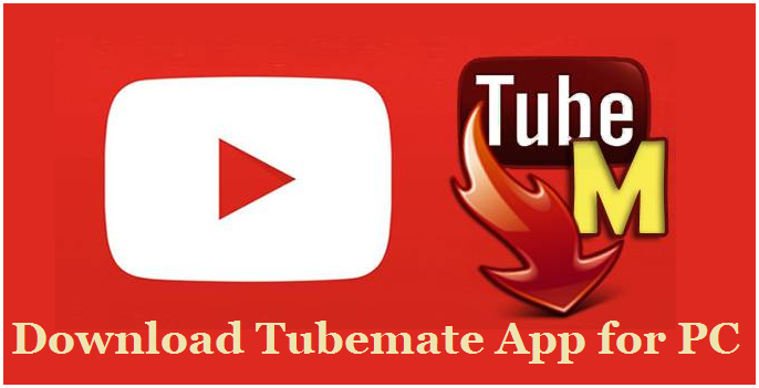 Tubemate app for windows 7 desktop